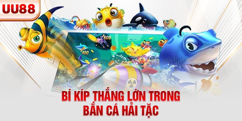 Bí kíp thắng lớn trong bắn cá Hải Tặc