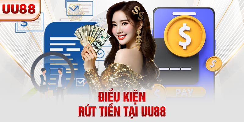Điều kiện rút tiền tại UU88