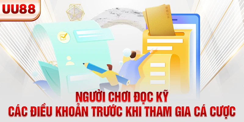 Người chơi cần phải đọc kỹ các điều khoản trước khi tham gia cá cược