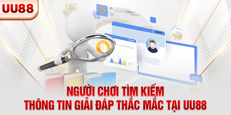 Người chơi tìm kiếm thông tin giải đáp thắc mắc tại UU88