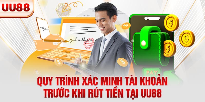 Quy trình xác minh tài khoản trước khi rút tiền tại UU88