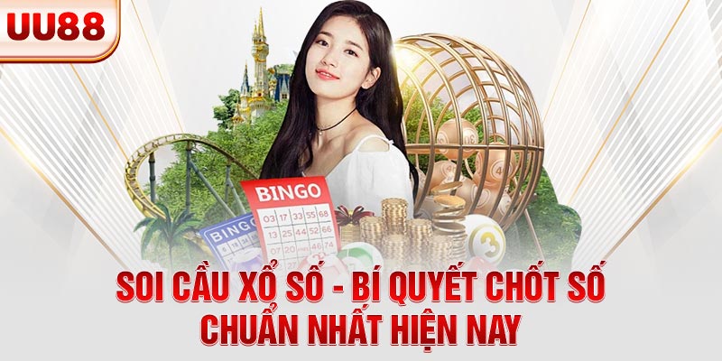 Soi Cầu Xổ Số - Bí Quyết Chốt Số Chuẩn Nhất Hiện Nay