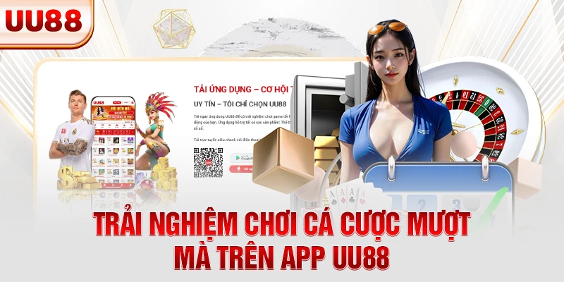 Trải nghiệm chơi cá cược mượt mà trên app UU88