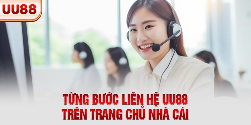 Từng bước liên hệ UU88 trên trang chủ nhà cái