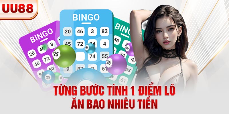 Từng bước tính 1 điểm lô ăn bao nhiêu tiền