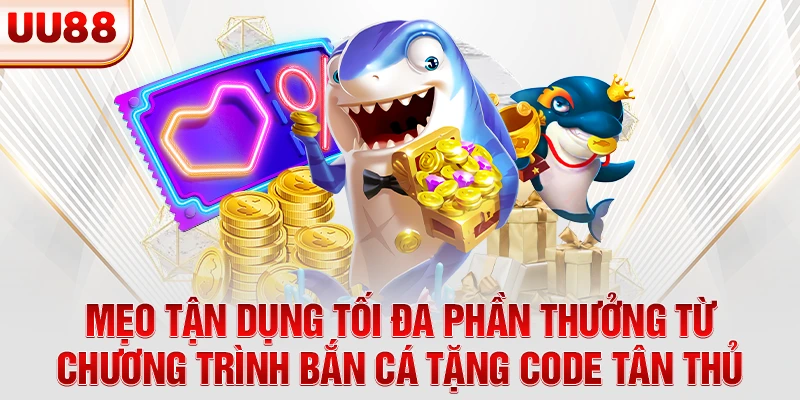 Mẹo tận dụng tối đa phần thưởng từ chương trình bắn cá tặng code tân thủ