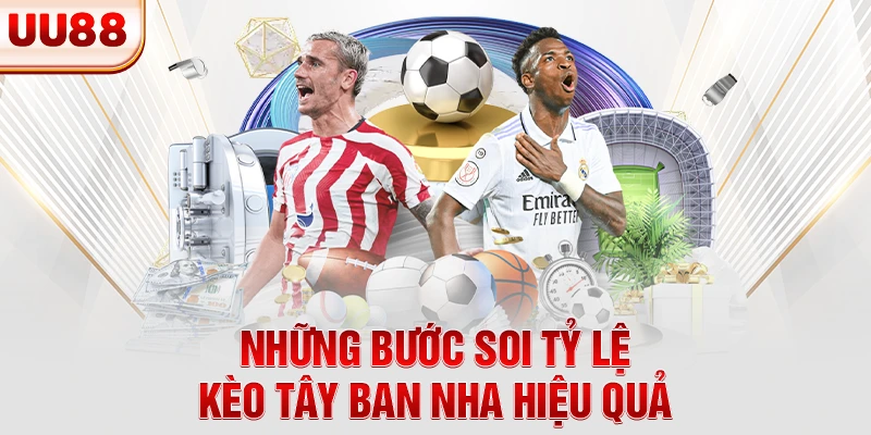 Những bước soi tỷ lệ kèo Tây Ban Nha hiệu quả